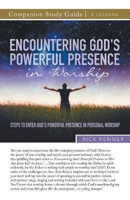 Encountering God's Powerful Presence in Worship Study Guide By Renner