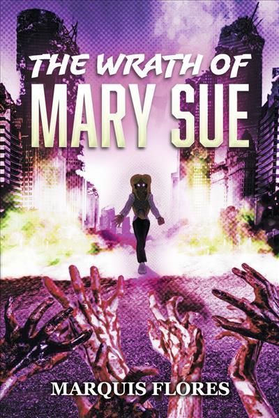 The Wrath of Mary Sue By Marquis Flores 9781667840895 (Paperback)