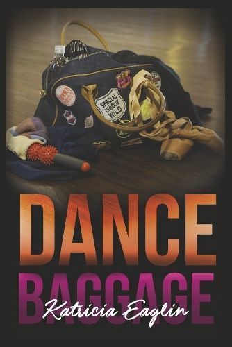 Dance Baggage By Katricia Eaglin 9781667857176 (Paperback)