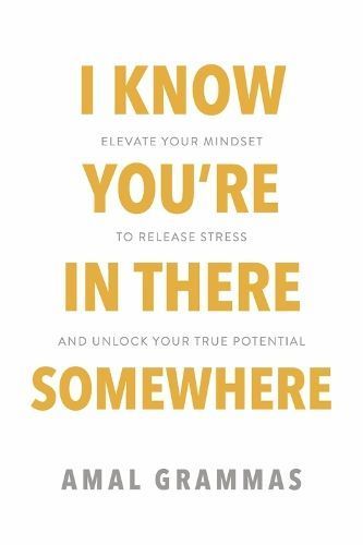 I Know You're In There Somewhere By Amal Grammas 9781667884684
