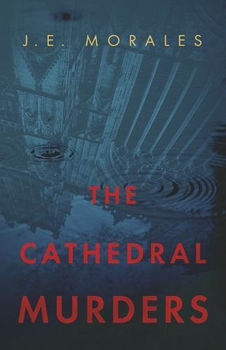 The Cathedral Murders By J.E. Morales 9781667893488 (Paperback)