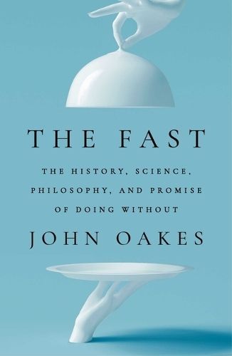 The Fast By John G. H. Oakes 9781668017418 (Hardback)