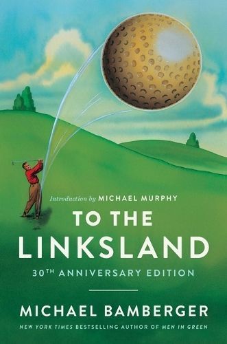 To the Linksland By Michael Bamberger 9781668020586 (Hardback)