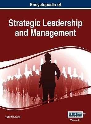 Encyclopedia of Strategic Leadership and Management, VOL 3 By Wang