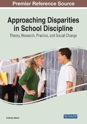 Approaching Disparities in School Discipline By Anthony Adams