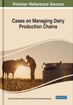 Cases on Managing Dairy Productive Chains 9781668454725 (Hardback)