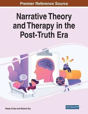 Narrative Theory and Therapy in the Post-Truth Era By Y?lmaz, Recep