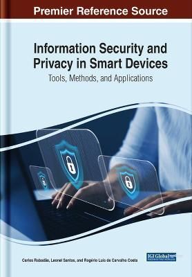 Information Security and Privacy in Smart Devices 9781668459911