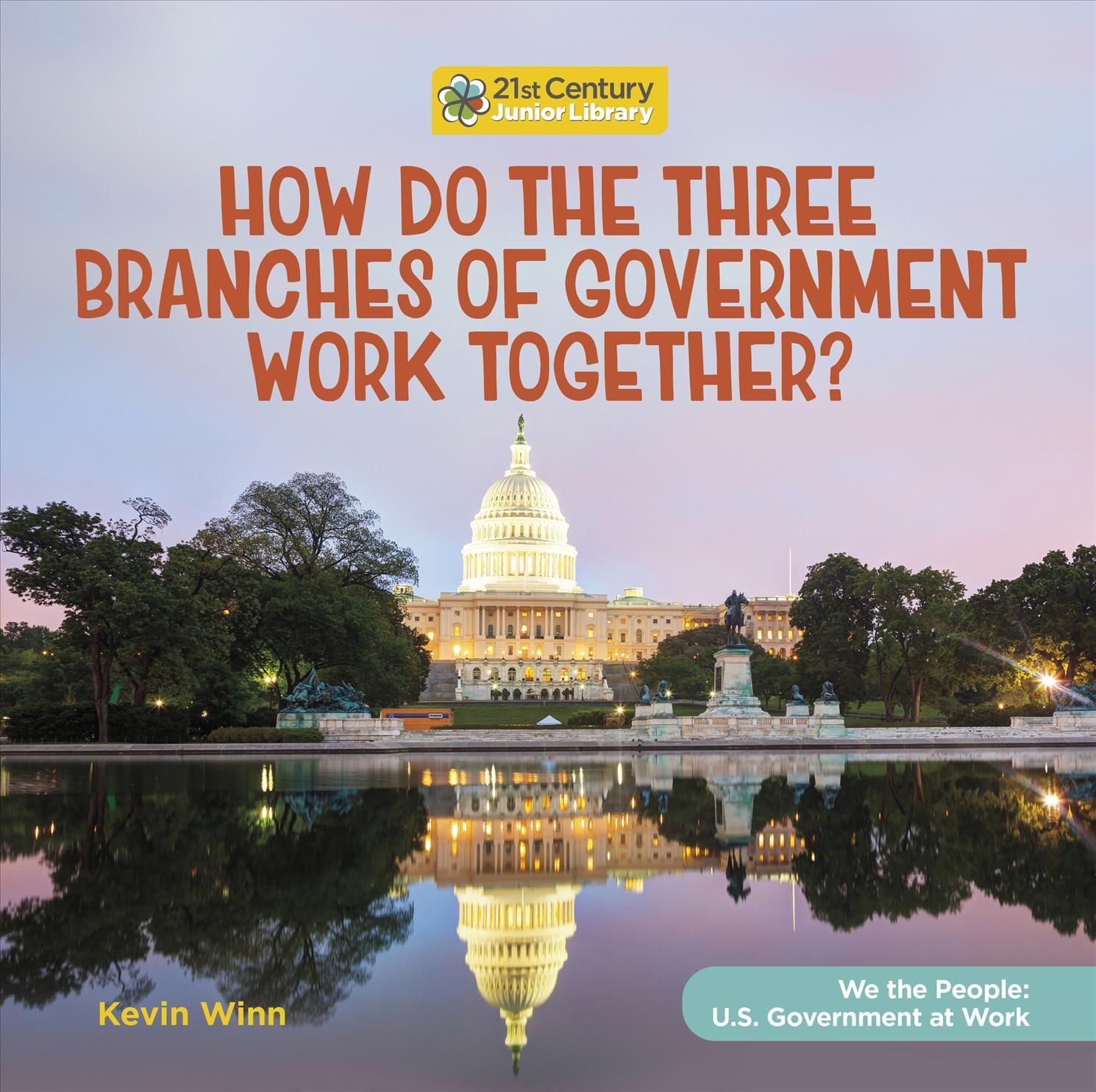 How Do the Three Branches of Government Work Together? 9781668919415