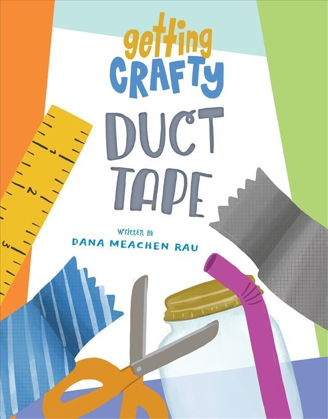 Duct Tape By Dana Meachen Rau (author), Ashley Dugan (illustrator)