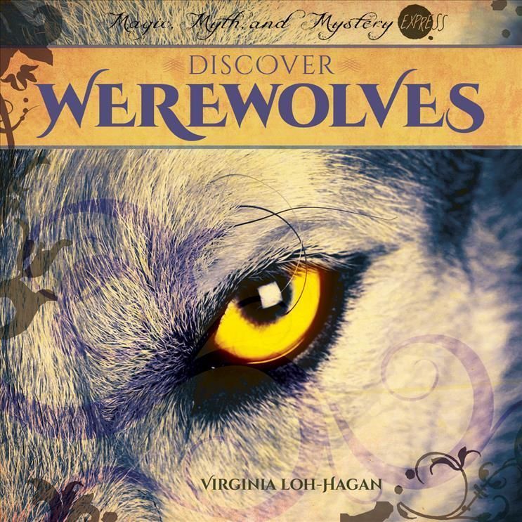 Discover Werewolves By Virginia Loh-Hagan 9781668920701 (Paperback)