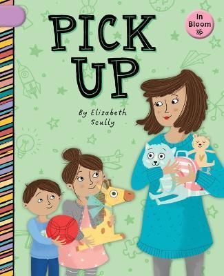 Pick Up By Elizabeth Scully (author), Sam Loman (illustrator)