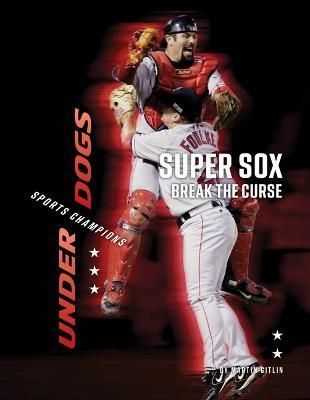 Super Sox Break the Curse By Marty Gitlin 9781668927762 (Hardback)