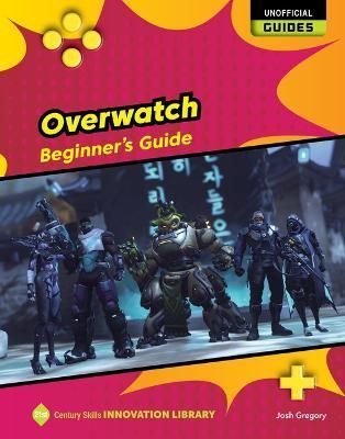 Overwatch: Beginner's Guide By Josh Gregory 9781668929025 (Paperback)