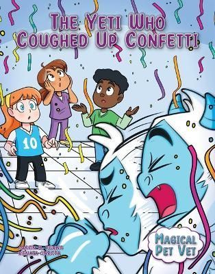 The Yeti Who Coughed Up Confetti 9781668929148 (Paperback)