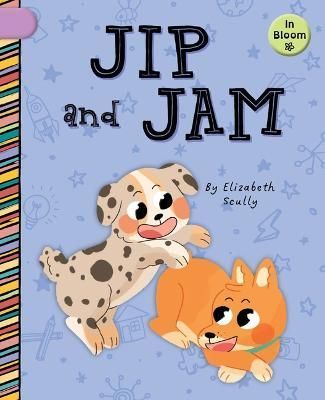 Jip and Jam By Elizabeth Scully (author), Laura Gomez (illustrator)