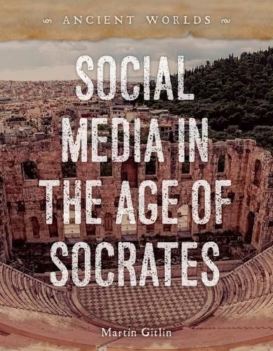 Social Media in the Age of Socrates By Marty Gitlin 9781668947357