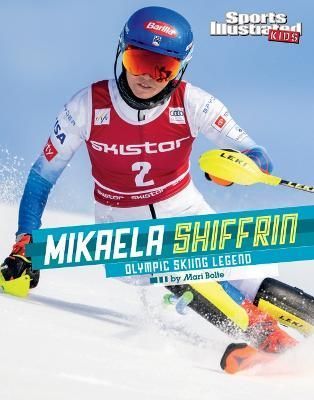Mikaela Shiffrin By Mari Bolte 9781669018216 (Paperback)