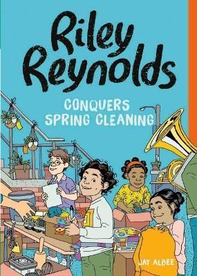 Riley Reynolds Conquers Spring Cleaning By Jay Albee 9781669032243
