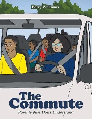 The Commute By Barry Whitmyer 9781669804055 (Paperback)