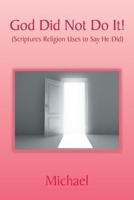 God Did Not Do It! By Michael 9781669819172 (Paperback)