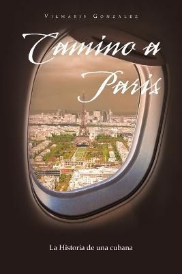 Camino a Paris By Gonzalez 9781669823315 (Paperback)