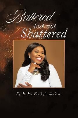 Battered but Not Shattered By Henderson 9781669828327 (Paperback)