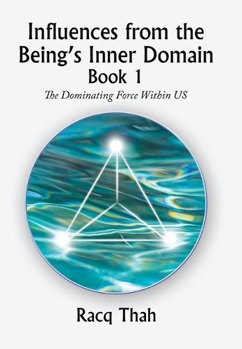 Influences from the Being's Inner Domain Book 1 By Thah 9781669844327