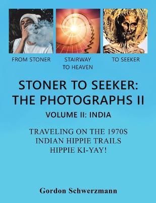 Stoner to Seeker By Gordon Schwerzmann 9781669867272 (Paperback)