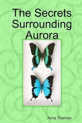 Secrets Surrounding Aurora By Therrien 9781678006679 (Paperback)