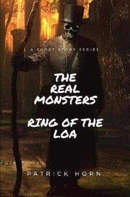 Real Monster: Ring of the Loa By Patrick Horn 9781678018368