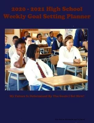 2020 - 2021 High School Weekly Goal Setting Planner By Donavan Thomas