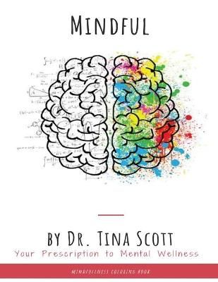 Mindful - Your Prescription to Mental Wellness By Dr. Tina Scott