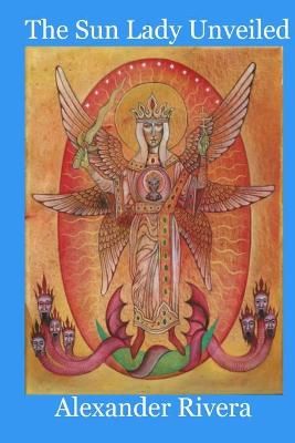 Sun Lady Unveiled By Alexander Rivera 9781678029210 (Paperback)