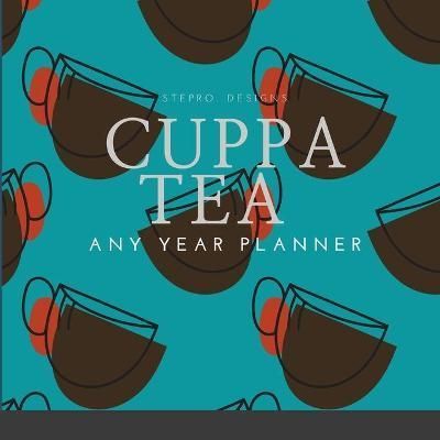 Cuppa Tea Any Year Planner By Design 9781678056179 (Paperback)