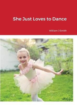 She Just Loves to Dance By Smith 9781678062248 (Hardback)