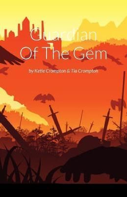 Guardian Of The Gem By Ketie Crompton, Tia Crompton 9781678062590