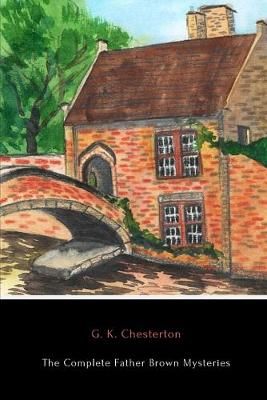 The Complete Father Brown Mysteries By G. K. Chesterton 9781678140656