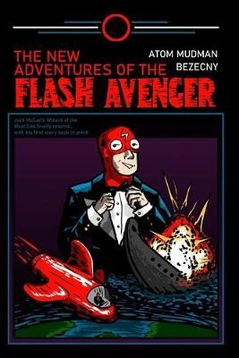 New Adventures of the Flash Avenger By Atom Mudman Bezecny (Paperback)