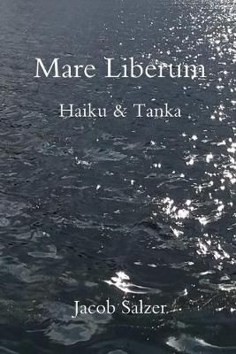 Mare Liberum: Haiku & Tanka By Jacob Salzer 9781678198367 (Paperback)
