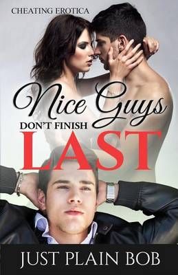 Nice Guys Don't Finish Last By Just Plain Bob 9781680305807