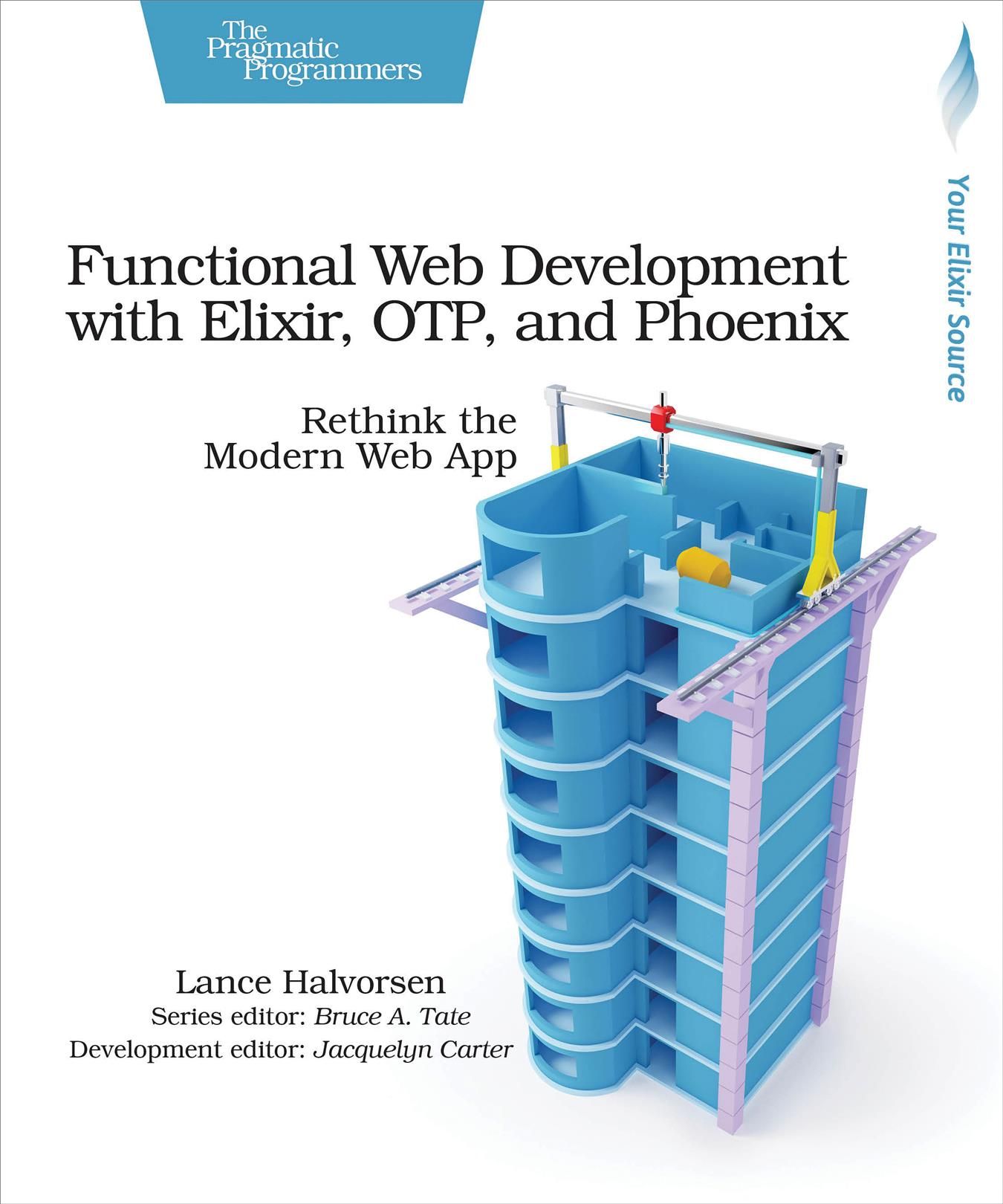 Functional Web Development With Elixir, OTP, and Phoenix 9781680502435