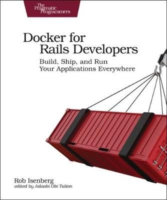 Docker for Rails Developers By Rob Isenberg 9781680502732 (Paperback)