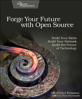 Forge Your Future With Open Source By V. M. Brasseur 9781680503012