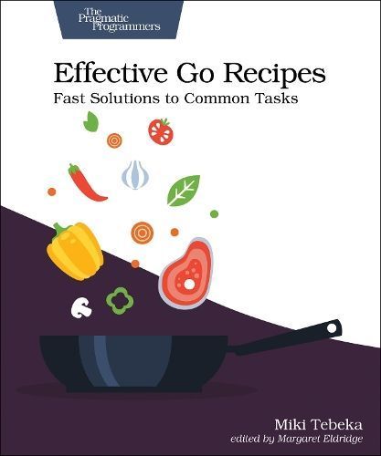 Effective Go Recipes By Miki Tebeka 9781680508468 (Paperback)