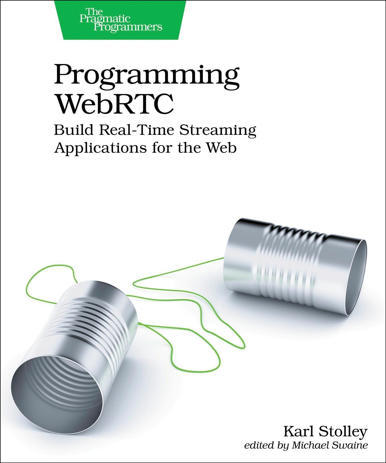 Programming WebRTC By Karl Stolley 9781680509038 (Paperback)