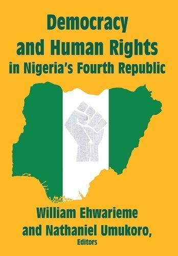 Democracy and Human Rights in Nigeria's Fourth Republic 9781680534641
