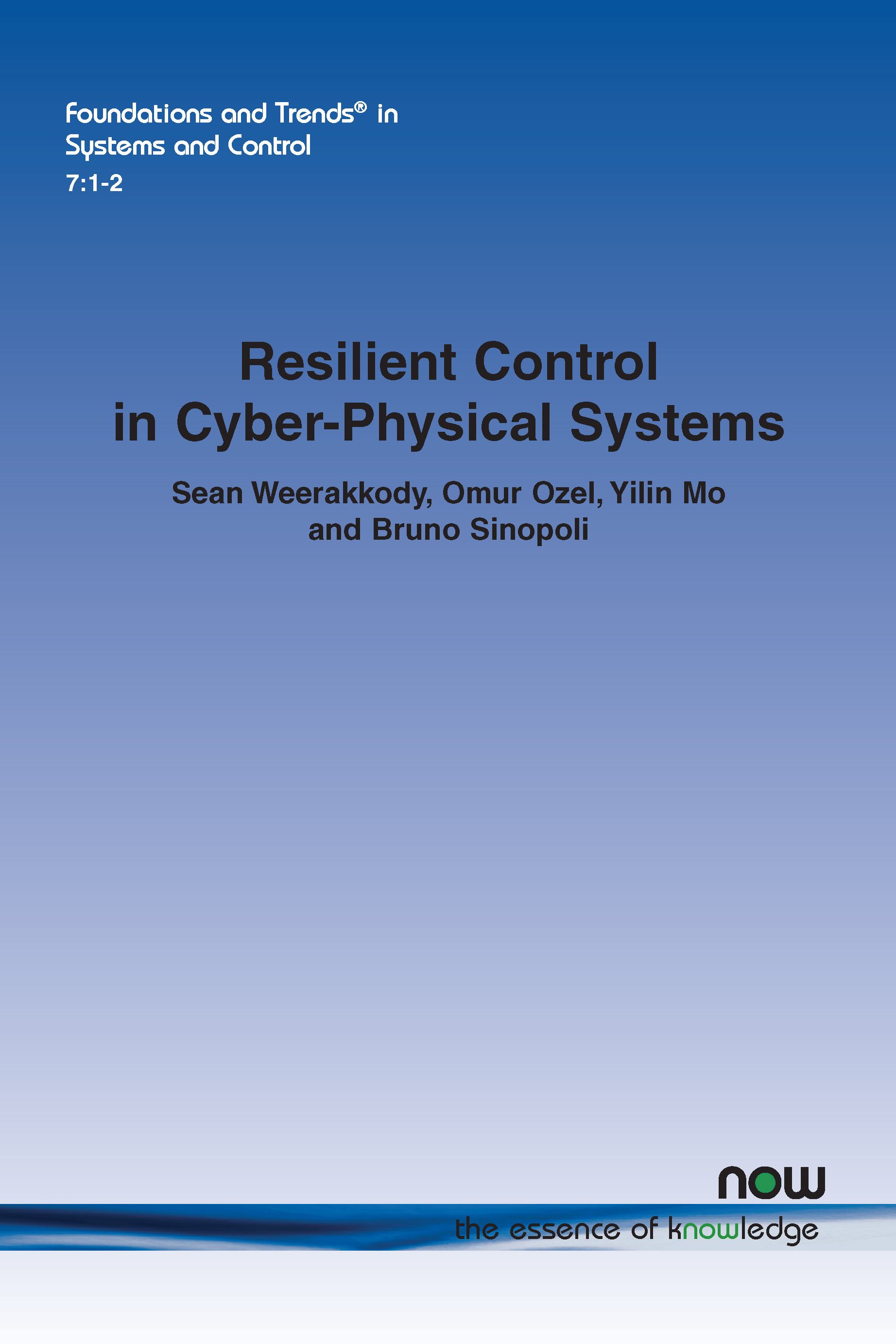 Resilient Control in Cyber-Physical Systems By Sean Weerakkody