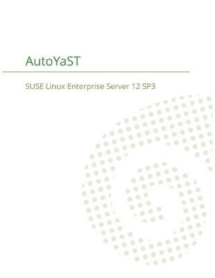 SUSE Linux Enterprise Server 12 - AutoYaST By Suse LLC 9781680921427