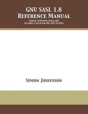GNU SASL 1.8 Reference Manual By Josefsson 9781680921786 (Paperback)
